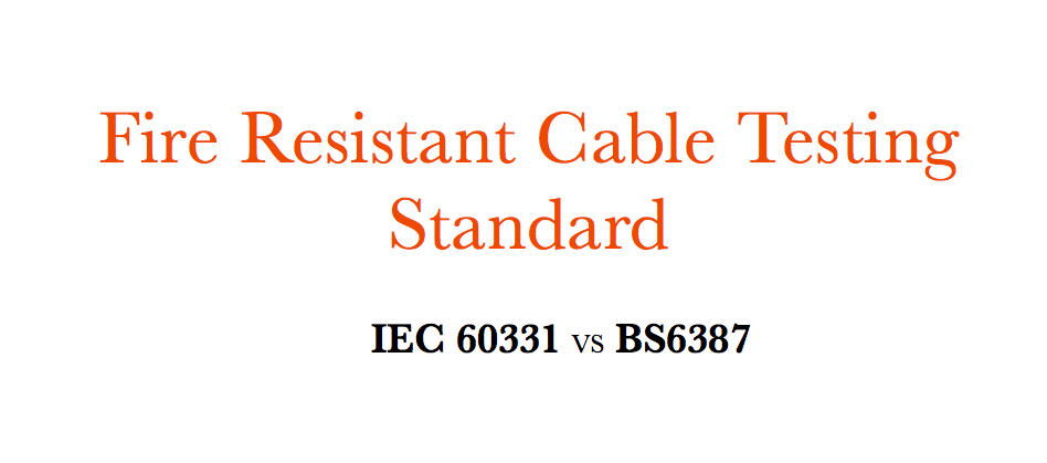 Tűzálló kábelek tesztelési szabványa IEC 60331 VS BS6387